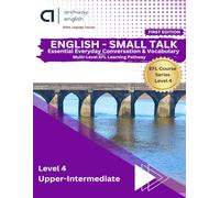 Book 4 - Learn English for Real-Life Communication: A Structured English Course | Grammar, Vocabulary, Listening & Speaking Practice | Part of a ... English: Multi-Level EFL Learning Pathway)
