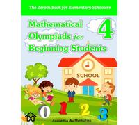 (Book 4) Mathematical Olympiads for Beginning Students: The Perfect Starting Point for Young Aspiring Mathematicians (Mathematical Olympiads for Elementary, Middle and High School)