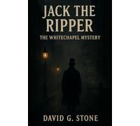 Book 6: Jack he Ripper: The Whitechapel Mystery (Infamous Killers: Minds, Motives, and Murders)