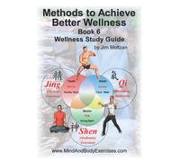 Book 6-Methods to Achieve Better Wellness (Therapeutic Applications & Traditional Medicine Series (Healing, Recovery, TCM Applied))