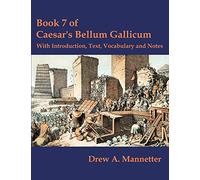 Book 7 of Caesar's Bellum Gallicum: With Introduction, Text, Vocabulary and Notes