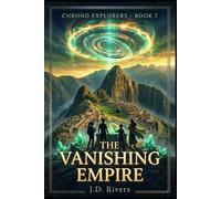 Book 7: The Vanishing Empire (Echoes of Tomorrow: The Chrono Explorers)