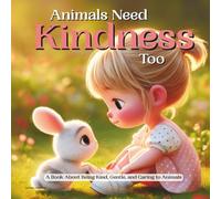 Book About Being Kind to Animals for Kids | Teaching Children Empathy, Emotions & Caring for Animals | Kindness, Gentle Behavior & Respect: SEL ... & Elementary | Pets, Feelings & Friendship