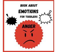 Book about Emotions for Toddlers. Anger: For children and their Parents who want to learn how to regulate and identify kids preschool big emotions such as anger.