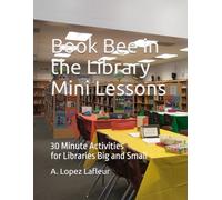 Book Bee in the Library Mini Lessons: 30 Minute Activities for Libraries Big and Small