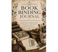 Book Binding Journal: A Guided Bookbinding & Restoration Folio with Inspirational Bookbinding Quotes, Binding Records, Conservation Notes, Material ... Project Planning & Archival Documentation