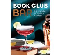 Book Club Bar: 50 Cocktails and Mocktails with a Plot Twist