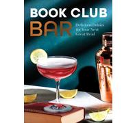 Book Club Bar : 50 Cocktails and Mocktails with a Plot Twist