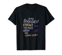 Book Club Graphic My Bookshelf Knows Too Much T-Shirt