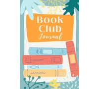 Book Club Journal: A guided reading journal and book tracker with writing prompts for book club members and book lovers to track their reading, book ... for and remember your book club meetings.