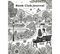 Book Club Journal: A Notebook for People who Enjoy Reading Novels and Love Stories, 110 Pages, College Rule Lines, 7.5 x 9.25 inch size, for Adults, Teens and Tweens.