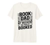 Book Dad My Weekend is Fully Booked Fathers Reading Humor Premium T-Shirt