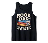 Book Dad Quiet Time Loud Stories Reading Father Tank Top