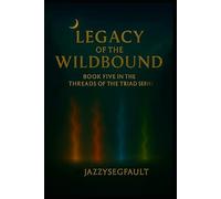 Book Five: Legacy of the Wildbound (Threads of the Triad)