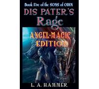 Book Five of the Sons of Odin: Dis Pater's Rage: Angel-Magic Edition: 5 (Books of the Sons of Odin)