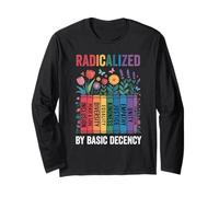 Book Flower Radicalized by Basic Decency Feminist LGBTQ Long Sleeve T-Shirt