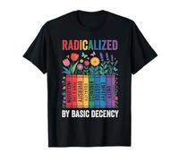 Book Flower Radicalized by Basic Decency Feminist LGBTQ T-Shirt