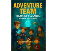 Book for 10 year olds: Adventure Team: The Secret of Atlantis (Incredible Places)