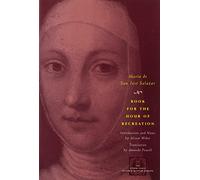 Book for the Hour of Recreation (The Other Voice in Early Modern Europe)
