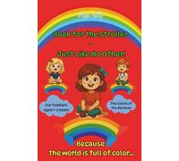 Book for the Stroller -Just Like No Other! Rainbow Colors - Because the World is Bright! For Toddlers Ages 1-2: An early learning book with fun color activities for toddlers