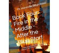 Book Four: Fire in the Middle - After the Blue Start: A historical political thriller about memory, betrayal, and the fire that survived silence.