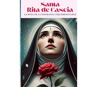 Book Historia y Oraciones Santa Rita de Cascia. (Español): Una historia de fe, milagros y amor eterno a Rita, la santa de lo imposible