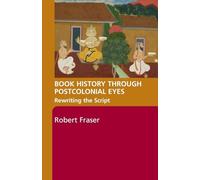 Book History Through Postcolonial Eyes – Rewriting the Script