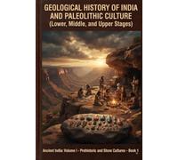Book I Geological History Of India And Paleolithic Culture (Lower, Middle, And Upper Stages): Ancient : India Volume I Prehistoric And Stone Cultures: ... Heritage of India : Mega Historical Series)