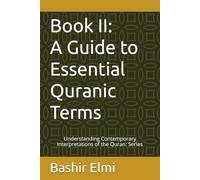 Book II: A Guide to Essential Quranic Terms: 2 (UNDERSTANDING CONTEMPORARY INTERPRETATIONS OF THE QURAN: Series)