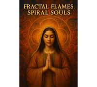 Book II: Fractal Flames, Spiral Souls: 3 (Spiral of Two: The Unified Path to Enlightenment)