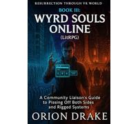 BOOK III: Wyrd Souls Online (LitRPG): A Community Liaison's Guide to Pissing Off Both Sides and Rigged Systems: 3 (Resurrection Through VR World)