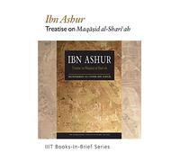 Book-in-Brief: Ibn Ashur: Treatise on Maqasid Al-Shariah