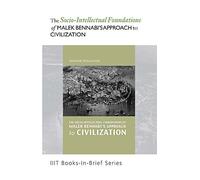 Book-in-Brief: The Socio-Intellectual Foundations of Malek Bennabi's Approach to Civilization