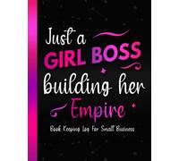 Book Keeping Log For Small Business: Simple Sales Order Tracker Log book To Keep Track of Your Customer Purchase Order Forms for Small Online or ... Women | Just a Girl Boss Building Her Empire