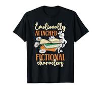 Book Lover Emotionally Attached To Fictional Characters T-Shirt