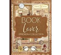 Book Lover Ephemera Collection: Over 250 Vintage Designs for Junk Journals, Scrapbooking, Decoupage, and Paper Crafts