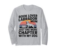 Book Lover LabradorMom Just One More Chapter with My Dog Long Sleeve T-Shirt