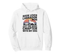 Book Lover LabradorMom Just One More Chapter With My Dog Pullover Hoodie