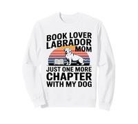 Book Lover LabradorMom Just One More Chapter With My Dog Sweatshirt