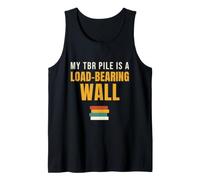 Book Lover My TBR Pile is A Load-Bearing Wall Bookworm Tank Top