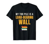 Book Lover My TBR Pile is A Load-Bearing Wall Bookworm Value Graphic T-Shirt