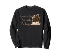 Book Lover Reading Nerd Coffee Read Books Be Happy Sweatshirt