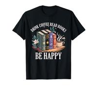Book Lover Reading Nerd Drink Coffee Read Books Be Happy Value Graphic T-Shirt