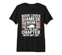 Book Lover Siamese Mom Just One More Chapter with My Cat Premium T-Shirt