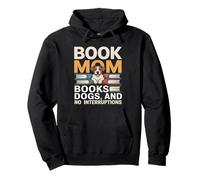 Book Mom Books Dogs And No Interruptions Pullover Hoodie