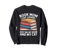 Book Mom Cat Lover Just Me My Book And My Cat Sweatshirt