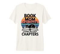 Book Mom Cat Lover Living in Cozy Chapters Premium T-Shirt