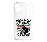 Book Mom Cat Lover My Books And Cats Need Me Case for iPhone 16 Plus