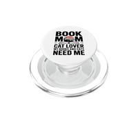 Book Mom Cat Lover My Books And Cats Need Me PopSockets PopGrip for MagSafe