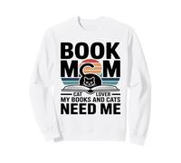 Book Mom Cat Lover My Books And Cats Need Me Sweatshirt